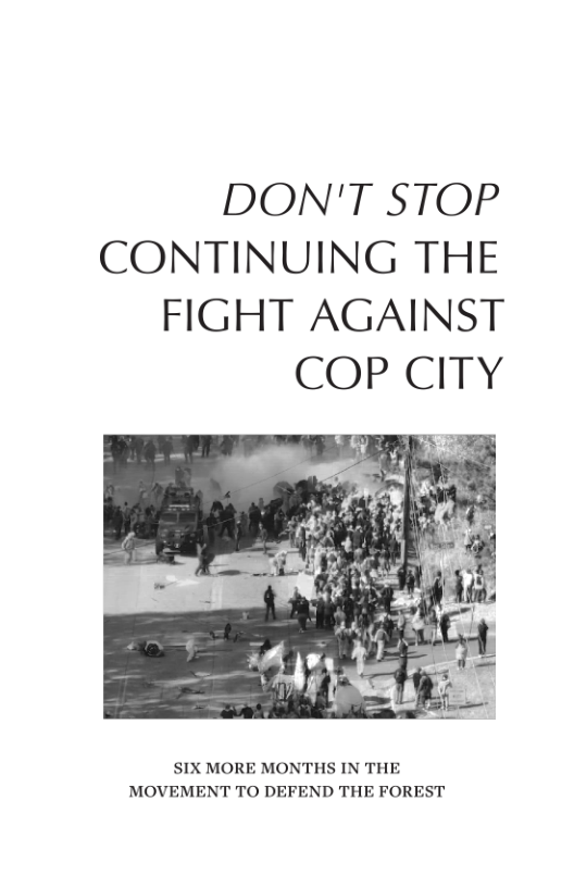 DON’T STOP CONTINUING THE FIGHT AGAINST COP CITY SIX MORE MONTHS IN THE MOVEMENT TO DEFEND THE FOREST